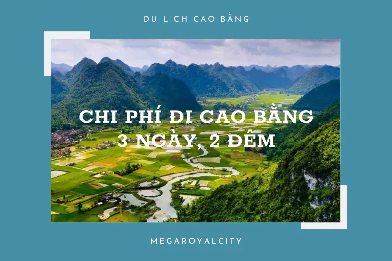 Chi phí đi Cao Bằng 3 ngày 2 đêm: Lịch trình chi tiết và trải nghiệm không thể bỏ lỡ