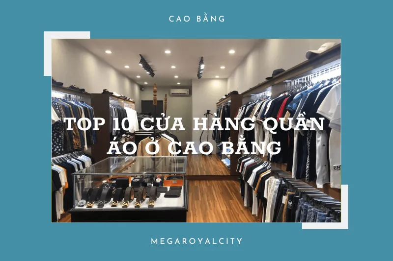 Top 10 cửa hàng quần áo ở Cao Bằng - Địa chỉ mua sắm thời trang uy tín