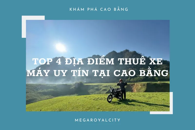 Thuê xe máy khám phá Cao Bằng: Địa điểm nào uy tín và giá rẻ?