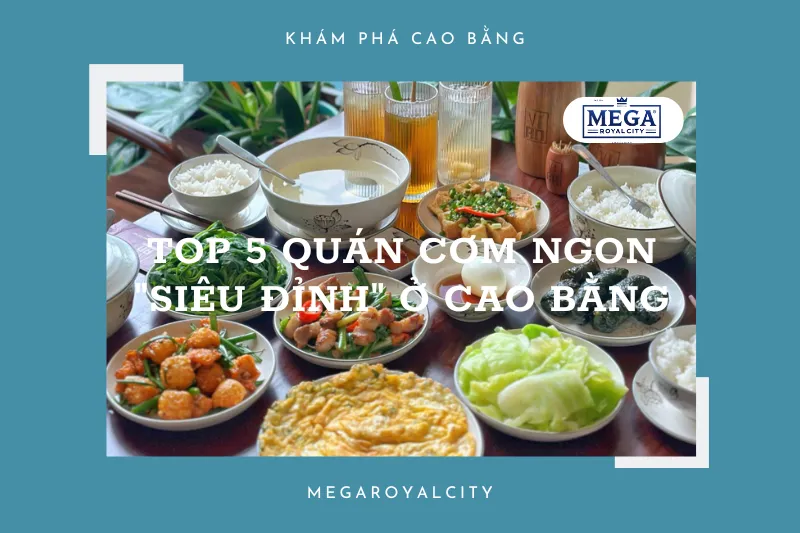 Tìm quán cơm ngon ở Cao Bằng? Đừng bỏ qua 5 địa chỉ này!