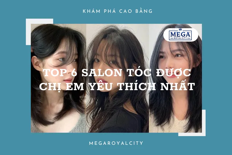 Cao Bằng: Top 6 salon tóc được chị em yêu thích nhất