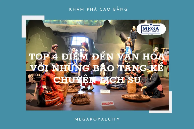 Cao Bằng: Điểm đến văn hóa với những bảo tàng kể chuyện lịch sử