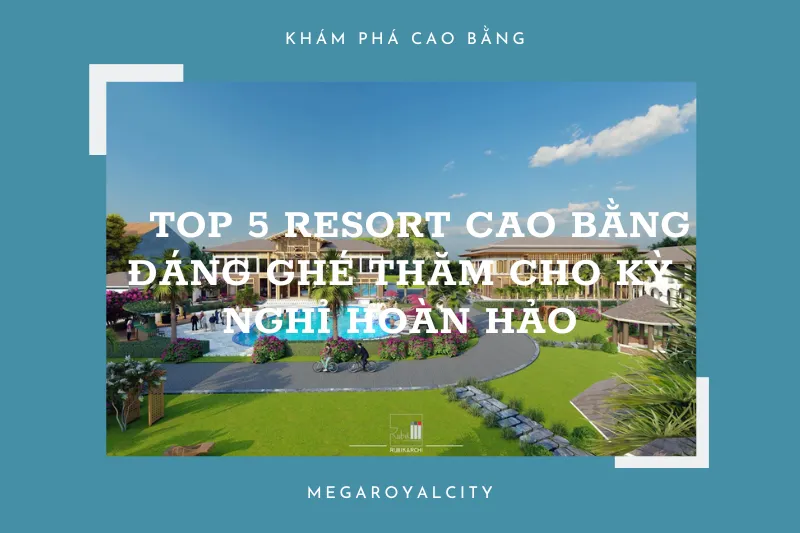 Cao Bằng: Những resort lý tưởng cho kỳ nghỉ dưỡng tuyệt vời