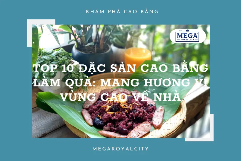 Top 10 đặc sản Cao Bằng làm quà: Mang hương vị vùng cao về nhà