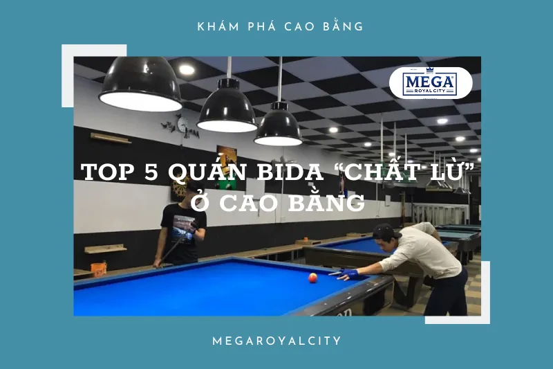 Bật mí những quán bida "chất lừ" nhất Cao Bằng: Đừng bỏ lỡ!