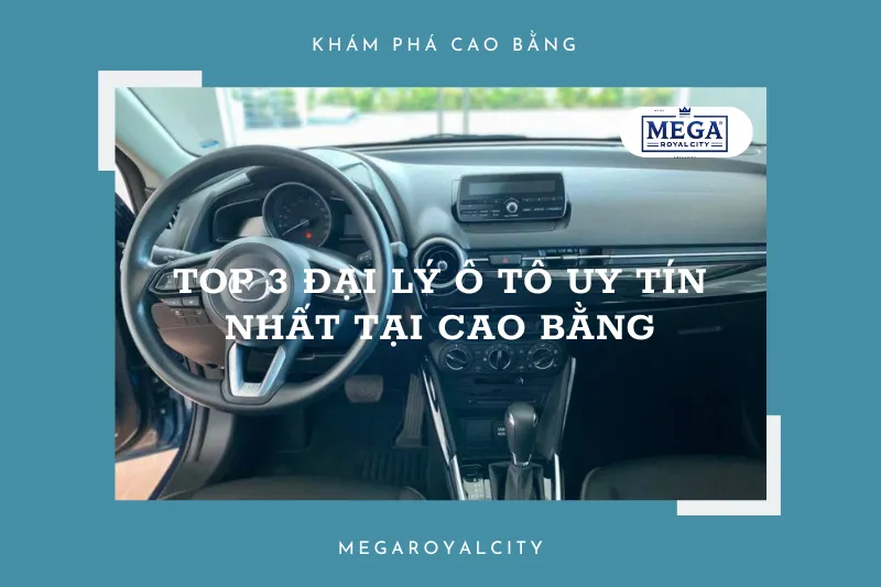 Cao Bằng: Khám phá 3 địa chỉ mua xe ô tô chất lượng, dịch vụ hoàn hảo