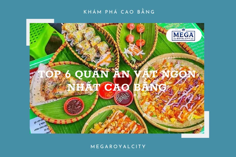 Top 6 quán ăn vặt ngon nhất Cao Bằng: Khám phá hương vị địa phương