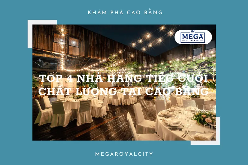 Top 4 nhà hàng tiệc cưới đẹp nhất tại Cao Bằng