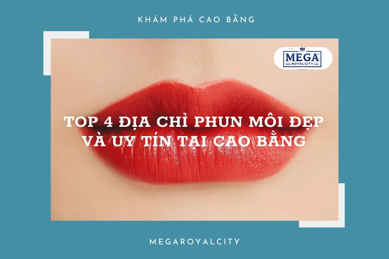 Top 5 địa chỉ phun môi đẹp và uy tín tại Cao Bằng