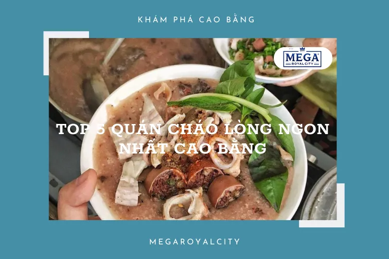 Top 5 quán cháo lòng ngon nhất Cao Bằng: Hương vị khó quên, giá cả phải chăng