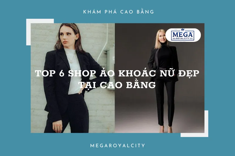 Top 6 cửa hàng bán áo khoác nữ đẹp nhất tại Cao Bằng