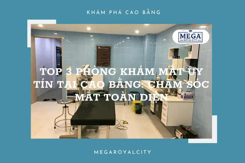 Top 3 phòng khám mắt uy tín tại Cao Bằng: Chăm sóc mắt toàn diện